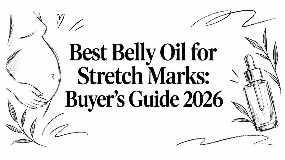 Best Belly Oil for Stretch Marks: Buyer's Guide 2026