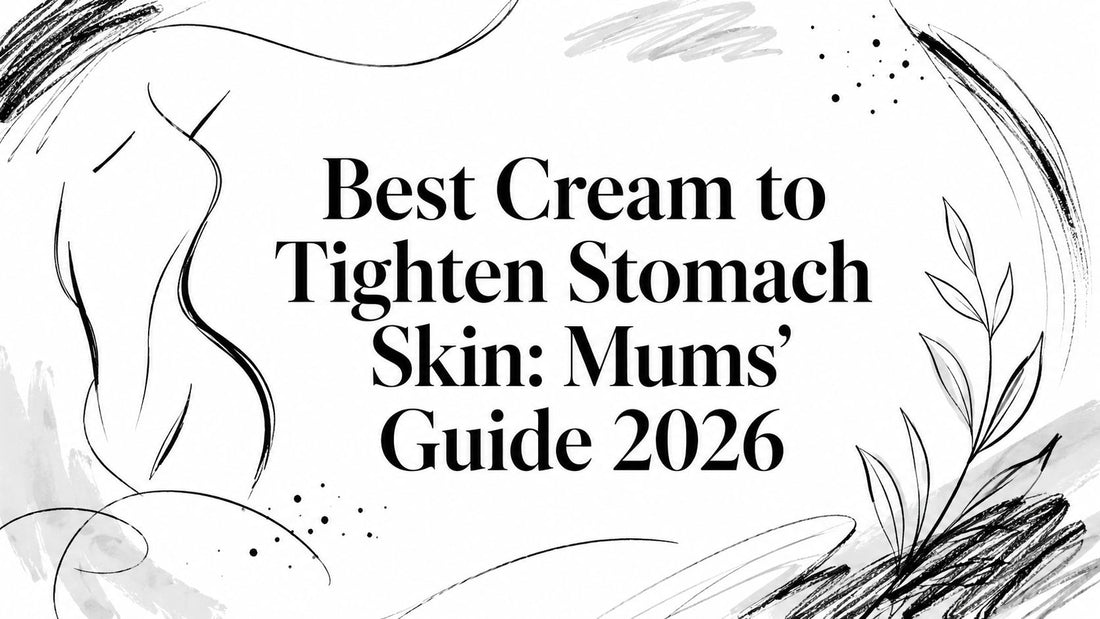 Best Cream to Tighten Stomach Skin: Mums' Guide 2026