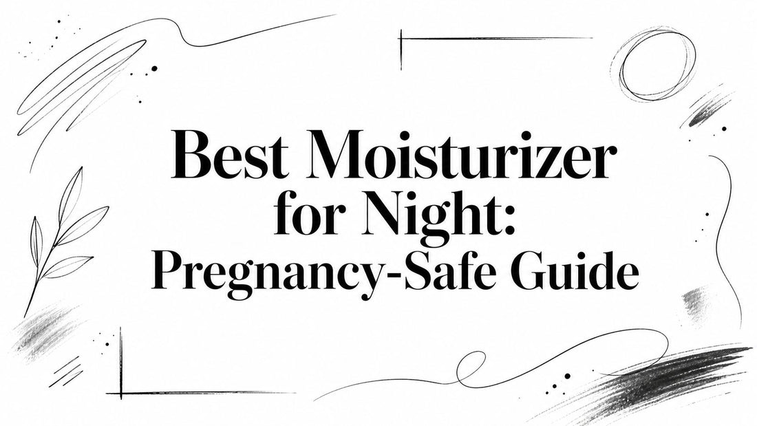 Best Moisturizer for Night: Pregnancy-Safe Guide