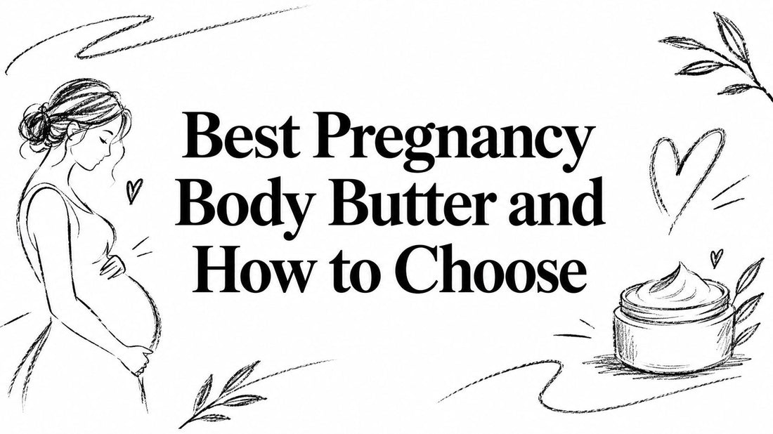 Best Pregnancy Body Butter and How to Choose