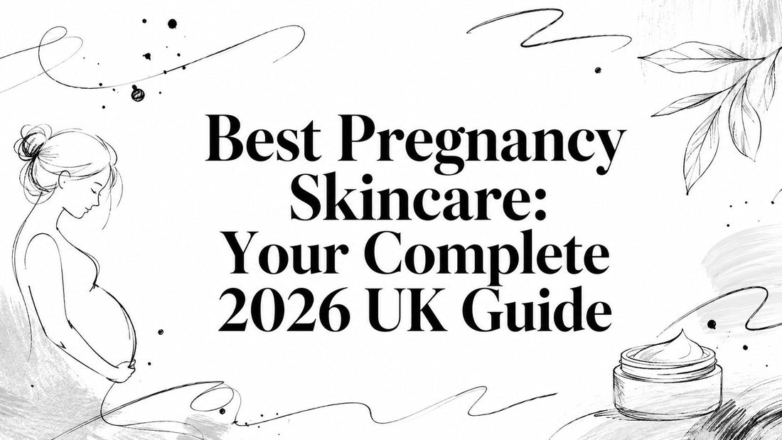 Best Pregnancy Skincare: Your Complete 2026 UK Guide
