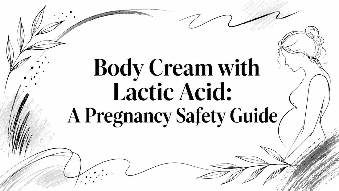 Body Cream with Lactic Acid: A Pregnancy Safety Guide