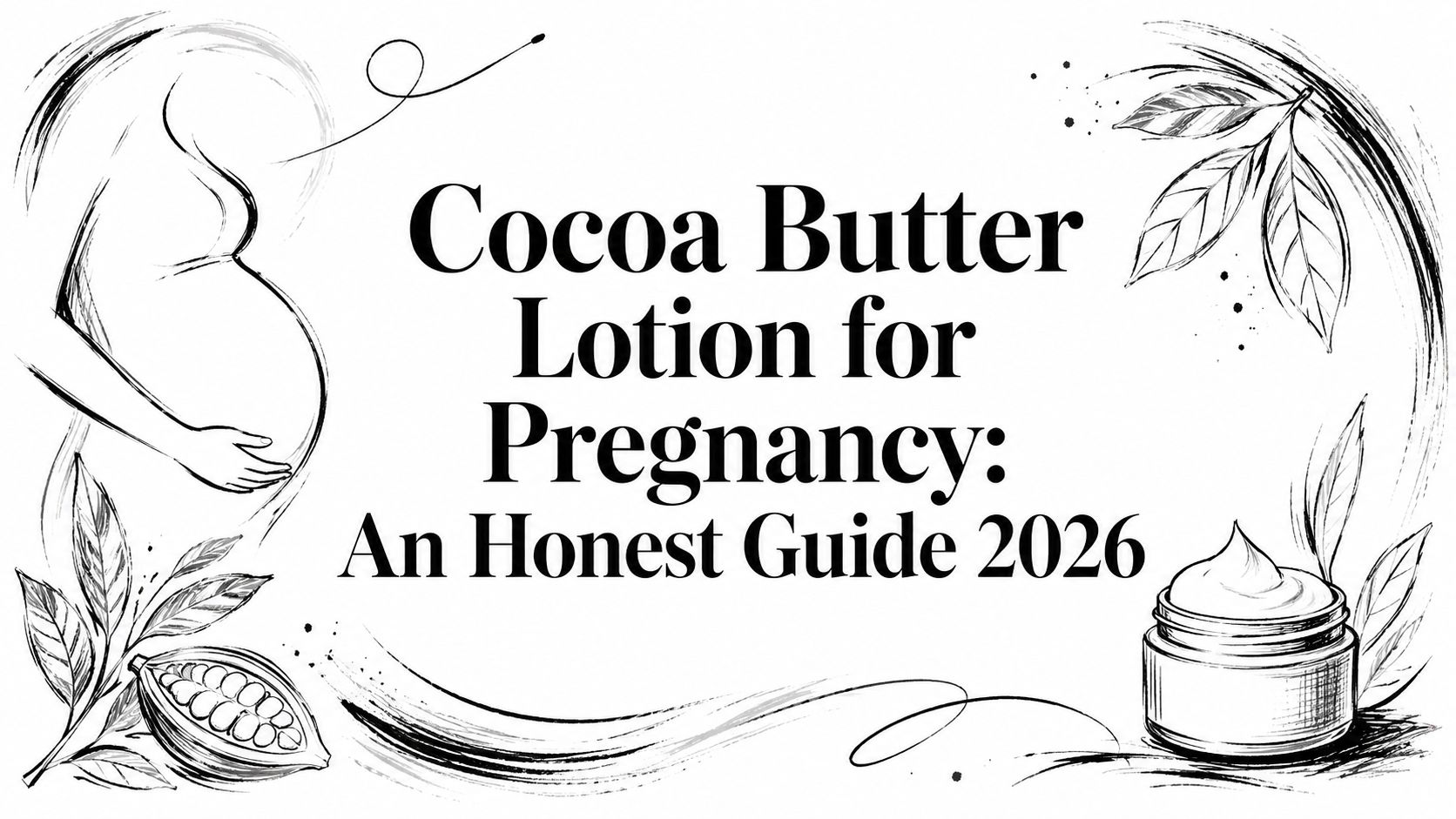 Cocoa Butter Lotion for Pregnancy: An Honest Guide 2026