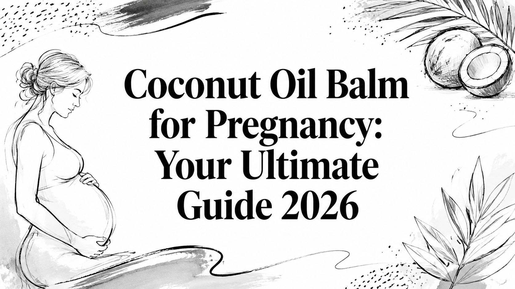 Coconut Oil Balm for Pregnancy: Your Ultimate Guide 2026