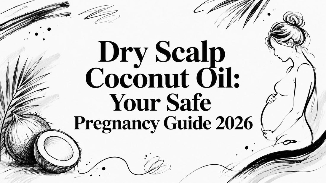 Dry Scalp Coconut Oil: Your Safe Pregnancy Guide 2026