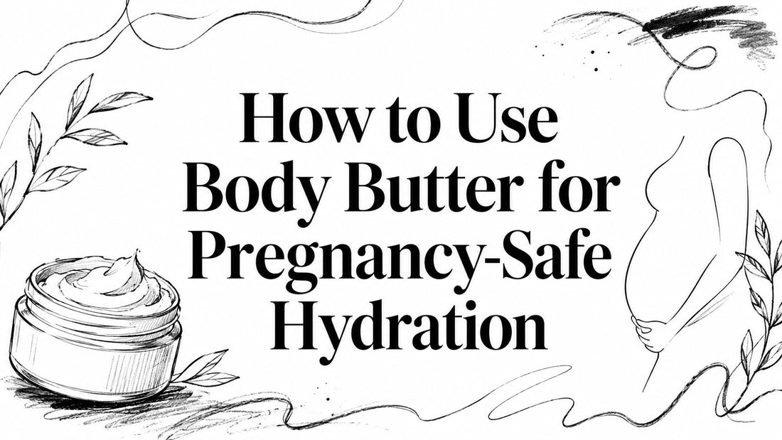 How to Use Body Butter for Pregnancy-Safe Hydration