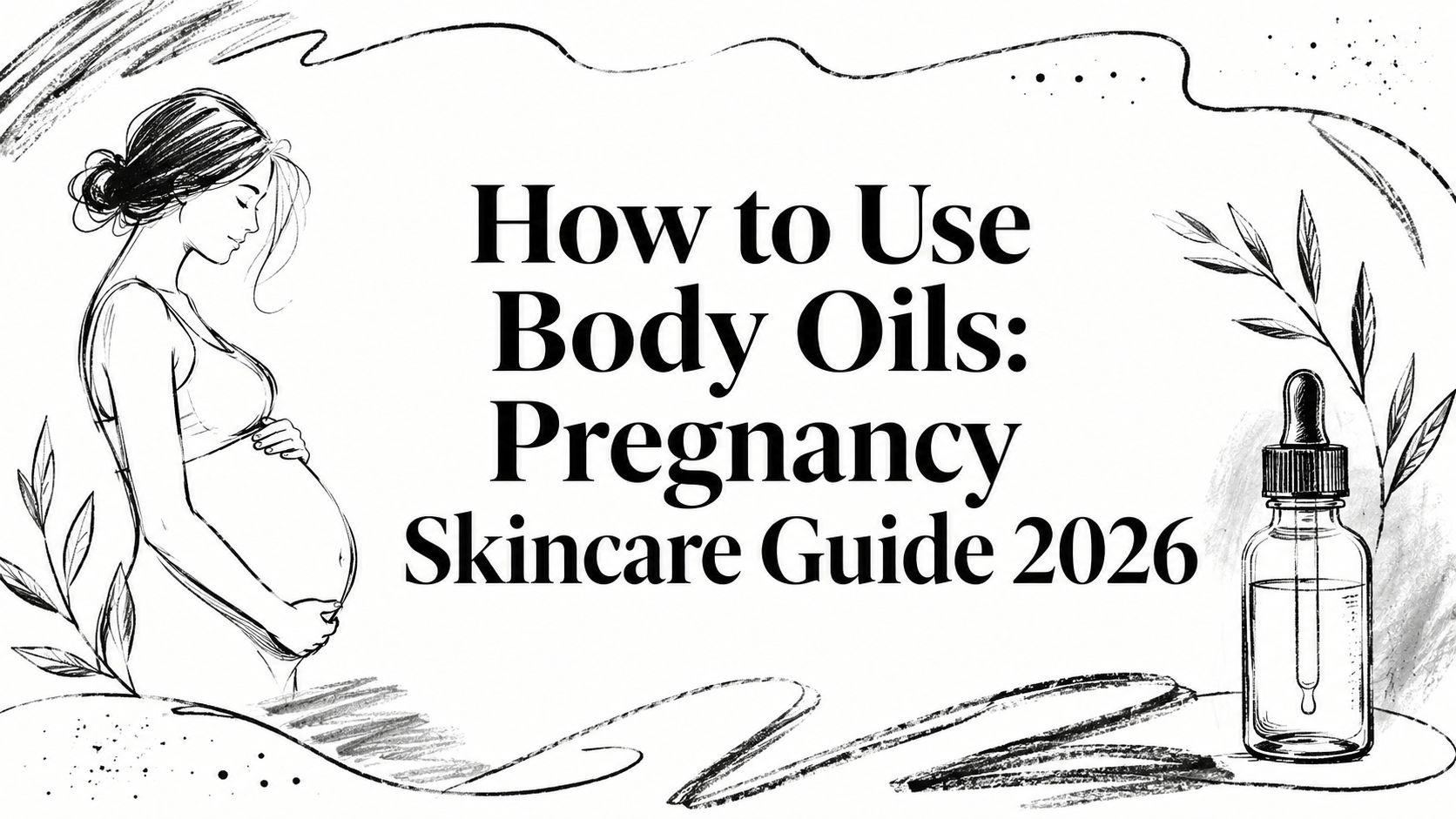 How to Use Body Oils: Pregnancy Skincare Guide 2026