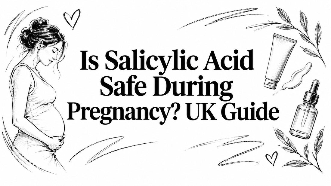 Is Salicylic Acid Safe During Pregnancy? UK Guide