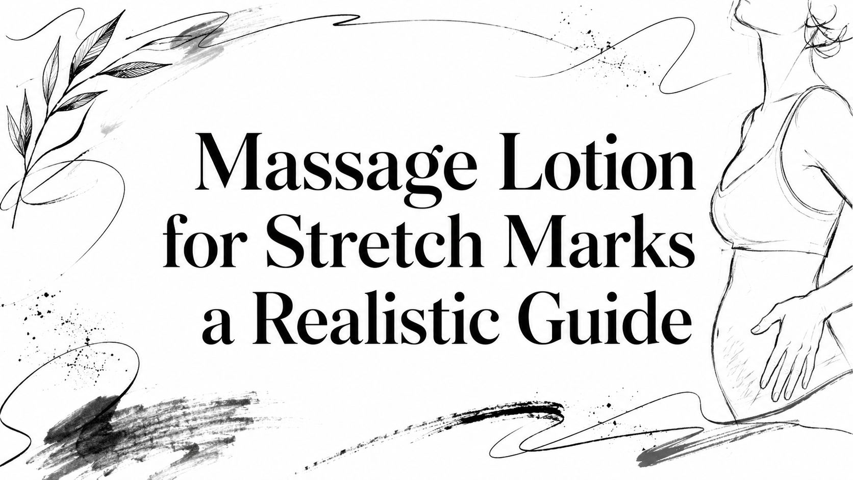 Massage Lotion for Stretch Marks a Realistic Guide