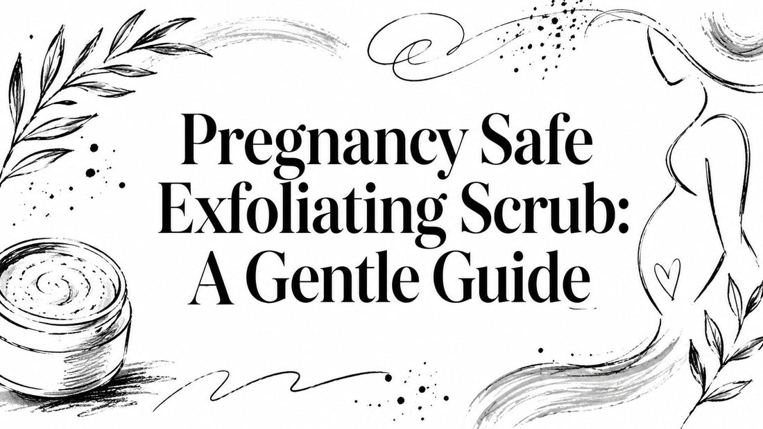 Pregnancy Safe Exfoliating Scrub: A Gentle Guide
