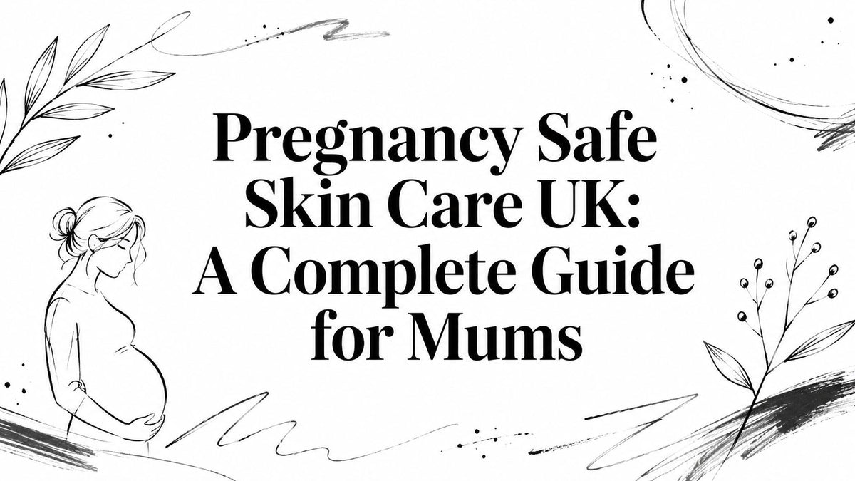 Pregnancy Safe Skin Care UK: A Complete Guide for Mums