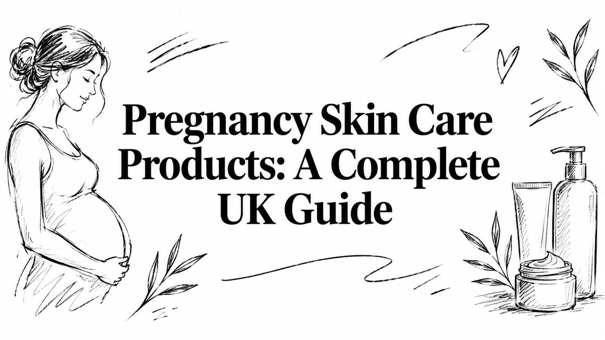 Pregnancy Skin Care Products: A Complete UK Guide