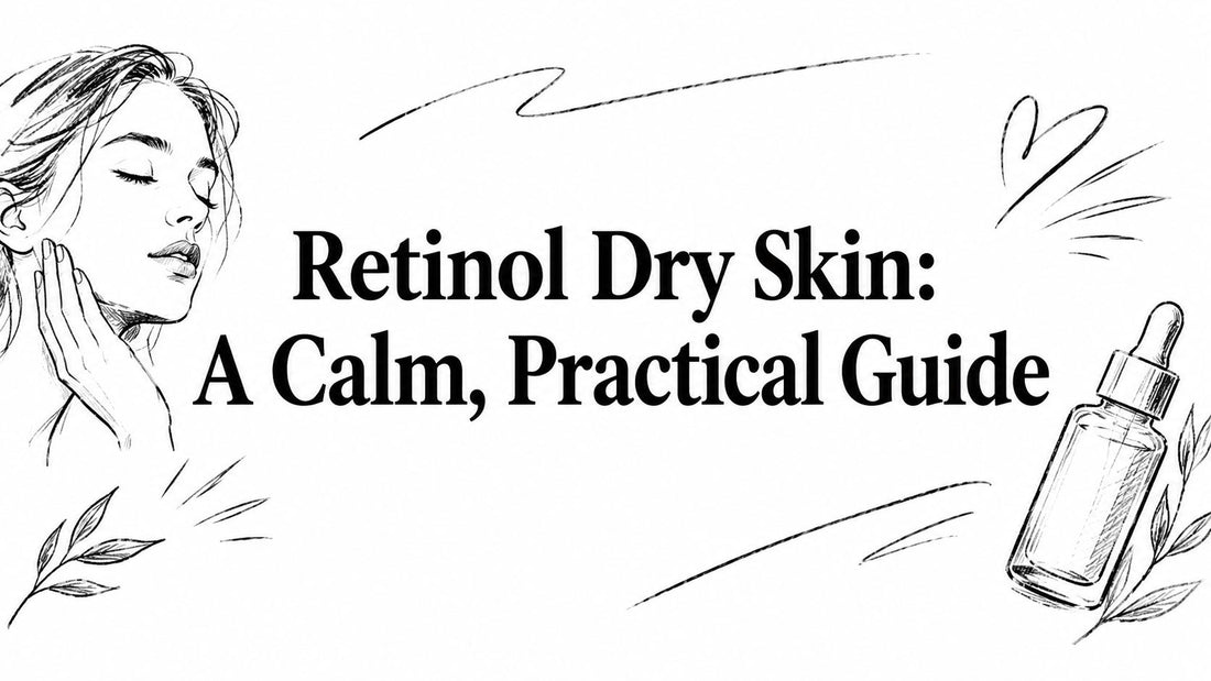 Retinol Dry Skin: A Calm, Practical Guide