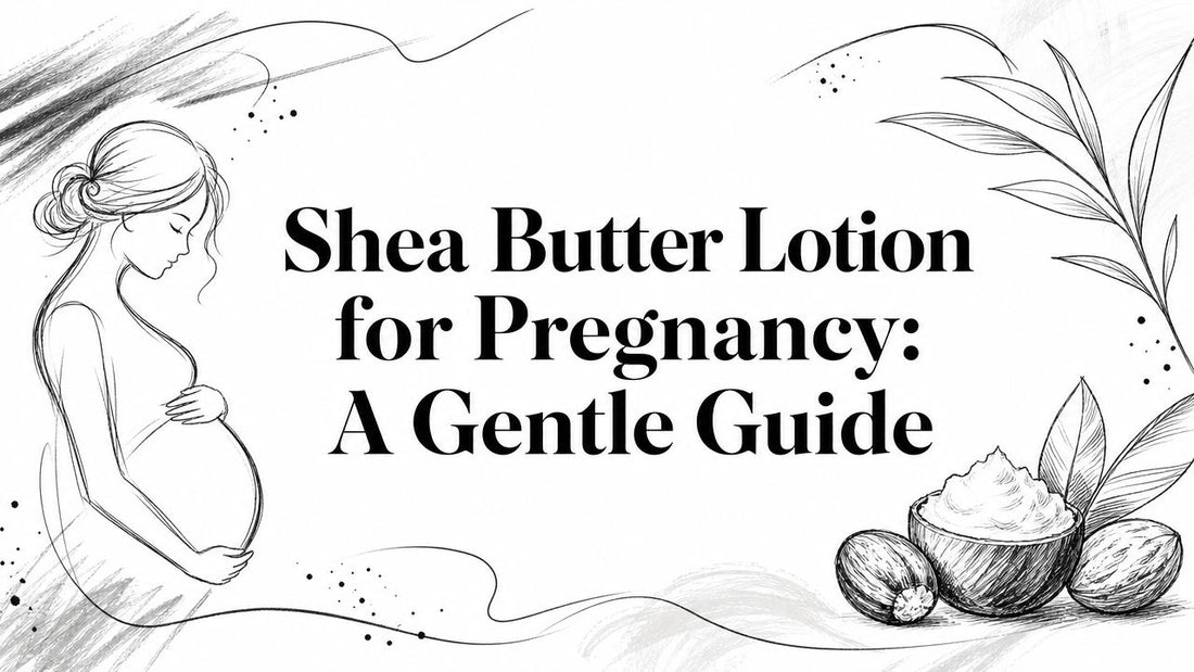 Shea Butter Lotion for Pregnancy: A Gentle Guide