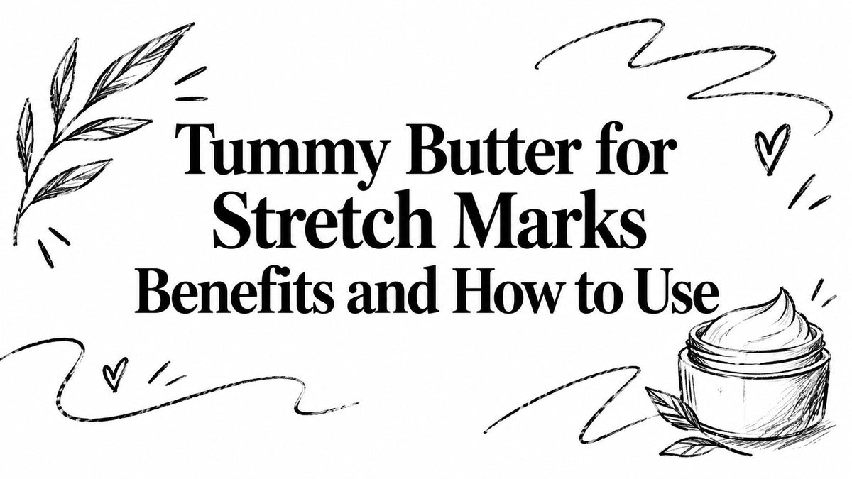 Tummy Butter for Stretch Marks Benefits and How to Use