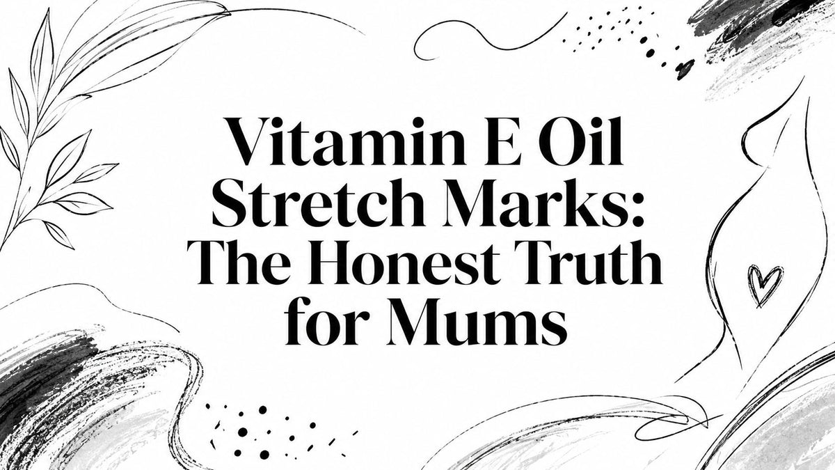 Vitamin E Oil Stretch Marks: The Honest Truth for Mums