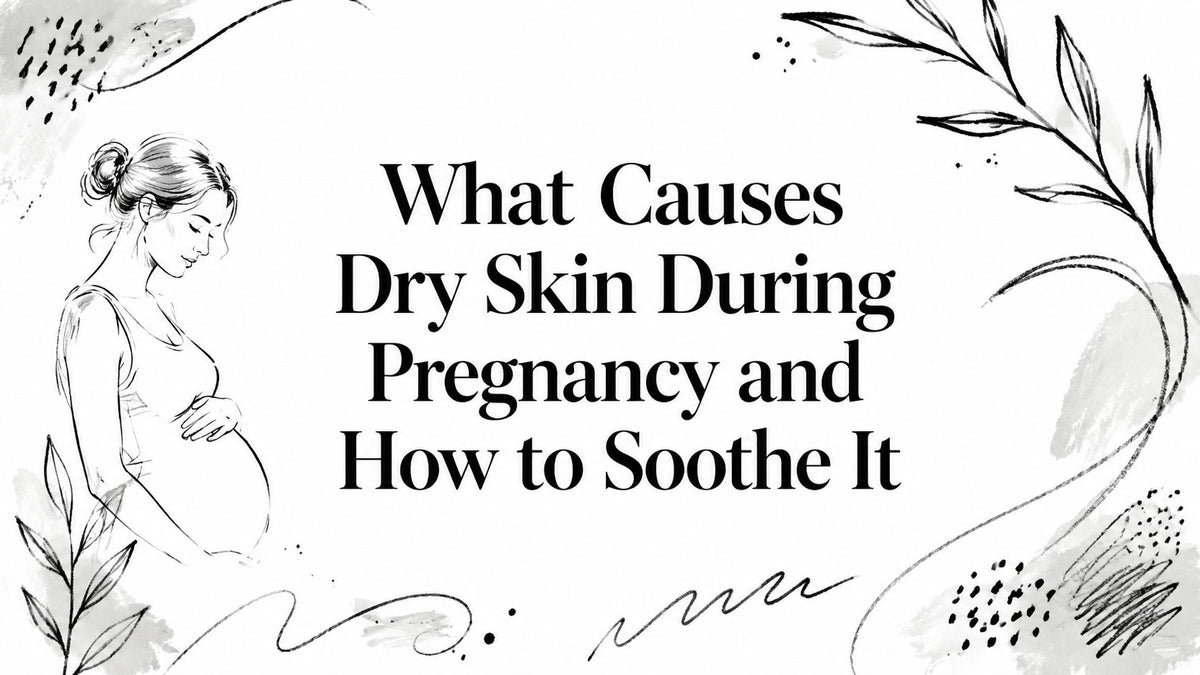 What Causes Dry Skin During Pregnancy and How to Soothe It